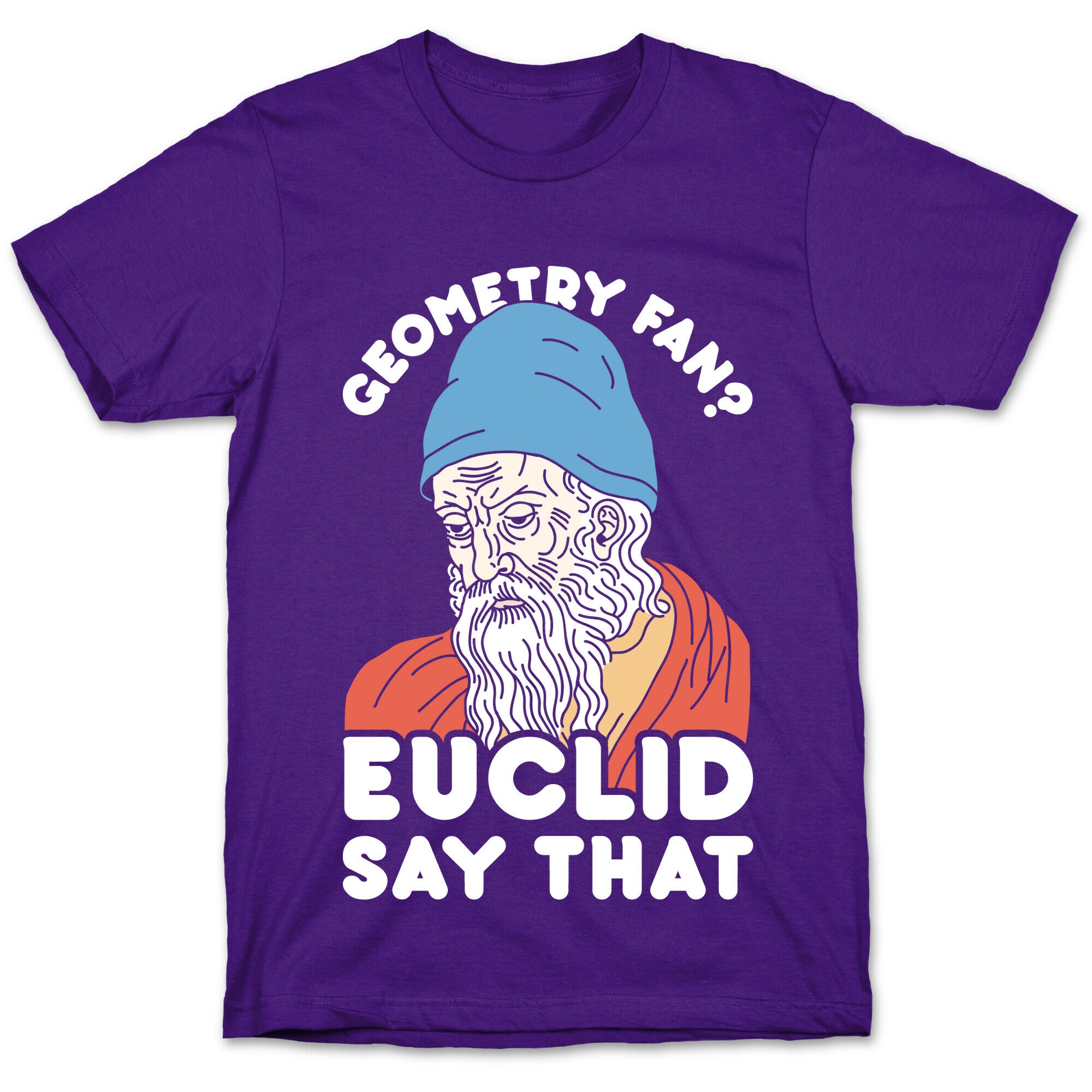 Geometry Fan? Euclid Say That T-Shirt
